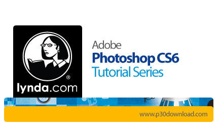 دانلود Lynda Photoshop CS6 Tutorial Series - دوره های آموزشی فتوشاپ CS6