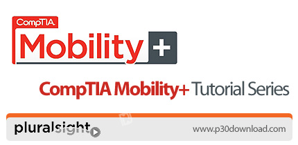 دانلود Pluralsight CompTIA Mobility+ Tutorial Series - دوره های آموزشی مدرک CompTIA Mobility+
