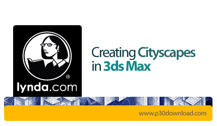 دانلود Creating Cityscapes in 3ds Max - آموزش طراحی و مدل سازی فضاهای شهری در تری‌ دی ‌اس ‌مکس