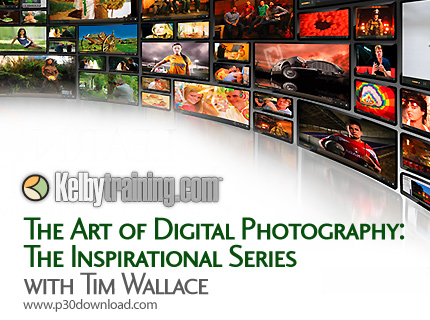 دانلود Kelby The Art of Digital Photography: The Inspirational Series with Tim Wallace - آموزش هنر ع