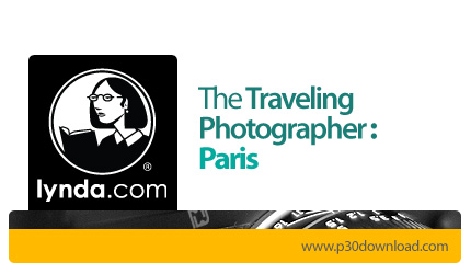 دانلود The Traveling Photographer: Paris - آموزش عکاسی در سفر، پاریس