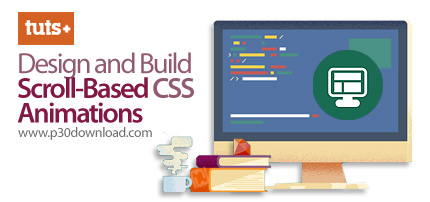 دانلود TutsPlus Design and Build Scroll-Based CSS Animations - آموزش طراحی و ساخت انیمیشن های مبتنی 