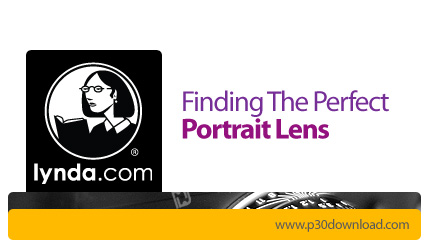 دانلود Finding the Perfect Portrait Lens - آموزش انتخاب لنز مناسب برای عکاسی چهره