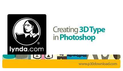 دانلود Lynda Creating 3D Type in Photoshop - آموزش ایجاد متن سه بعدی در فتوشاپ