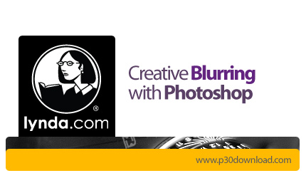 دانلود Creative Blurring with Photoshop - آموزش ابزار Blur در فتوشاپ