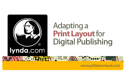 دانلود Adapting a Print Layout for Digital Publishing - آموزش انجام تغییرات لازم برای نشر دیجیتال