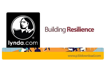 دانلود Building Resilience - آموزش افزایش انعطاف پذیری فردی