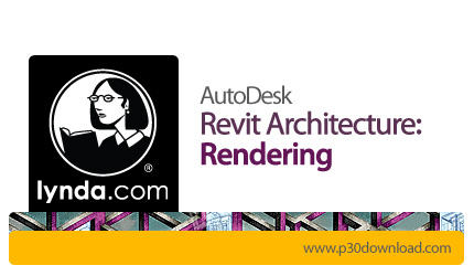 دانلود Revit Architecture: Rendering - آموزش رویت آرشیتکچر، رندرینگ