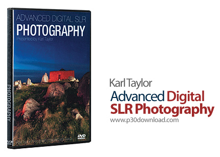 دانلود Karl Taylor Advanced Digital SLR Photography - آموزش پیشرفته عکاسی دیجیتال با کارل تیلور، عکا