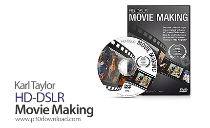 دانلود Karl Taylor HD-DSLR Movie Making - آموزش فیلم برداری HD با دوربین‌های DSLR از کارل تیلور