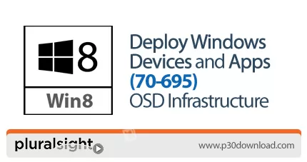 دانلود Pluralsight Deploy Windows Devices and Apps (70-695) OSD Infrastructure - آموزش پیاده سازی و 