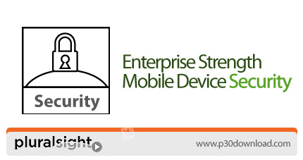دانلود Pluralsight Enterprise Strength Mobile Device Security - آموزش تامین امنیت در دستگاه های موبا
