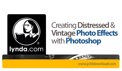 دانلود Creating Distressed and Vintage Photo Effects with Photoshop - آموزش افکت گذاری بر روی عکس ها