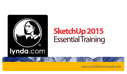 دانلود SketchUp 2015 Essential Training - آموزش اسکچ آپ 2015