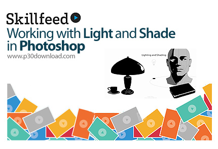 دانلود Skillfeed Working with Light and Shade in Photoshop - آموزش کار با سایه و نور در فتوشاپ