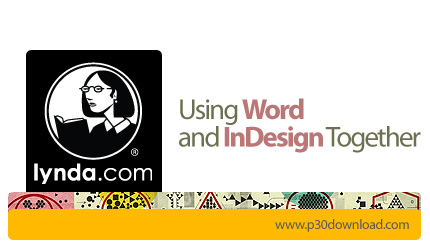 دانلود Using Word and InDesign Together - آموزش استفاده از ورد و ایندیزاین در کنار یکدیگر