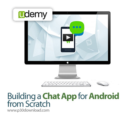 دانلود Udemy Building a Chat App for Android from Scratch - آموزش ساخت اپلیکیشن پیام رسان برای اندرو