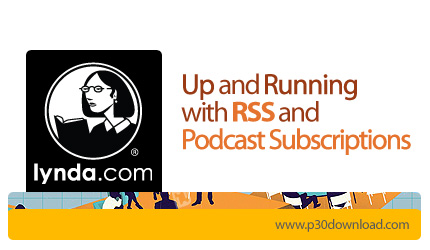 دانلود Up and Running with RSS and Podcast Subscriptions - آموزش آر اس اس و استفاده از فیدخوان ها
