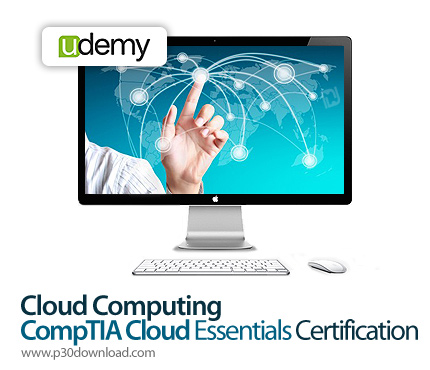 دانلود Udemy Cloud Computing - CompTIA Cloud Essentials Certification - آموزش رایانش ابری، مدرک کامپ