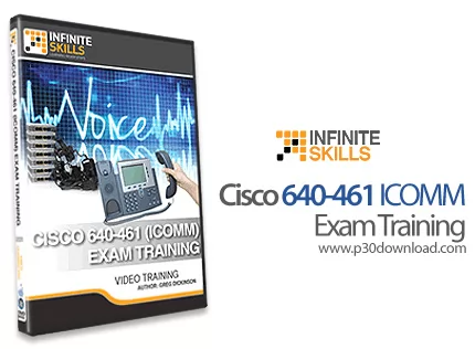 دانلود Infinite Skills Cisco 640-461 (ICOMM) Exam Training - آموزش پیاده سازی و پیکربندی زیر ساخت Vo