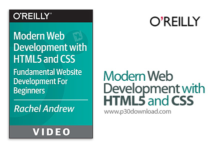 دانلود O'Reilly Modern Web Development with HTML5 and CSS - آموزش اچ تی ام ال و سی اس اس برای ساخت و
