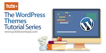 دانلود TutsPlus The WordPress Theme Tutorial Series - دوره های آموزشی سفارشی سازی پوسته وردپرس