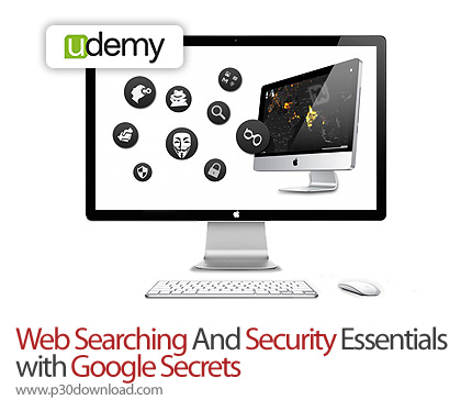 دانلود Udemy Web Searching And Security Essentials with Google Secrets - آموزش جستجو در وب و اصول ام