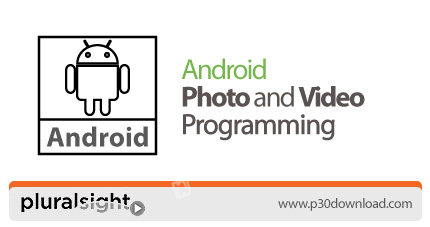 دانلود Pluralsight Android Photo and Video Programming - آموزش دسترسی به دوربین اندروید در ساخت اپلی