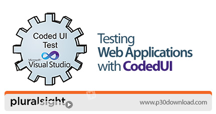 دانلود Pluralsight Testing Web Applications with CodedUI - آموزش تست اپلیکیشن های تحتت وب با کد یو آ