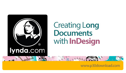 دانلود Creating Long Documents with InDesign - آموزش ایجاد اسناد طولانی در ایندیزاین