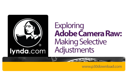 دانلود Lynda Exploring Adobe Camera Raw: Making Selective Adjustments - آموزش ادوبی کمرا راو: ساخت ت