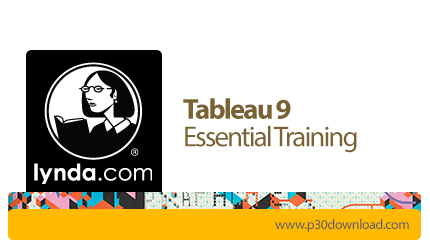 دانلود Lynda Tableau 9 Essential Training - آموزش تبلو، نرم افزار تحلیل و مدیریت استراتژیک و هوش تجا
