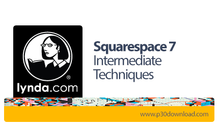 دانلود Lynda Squarespace 7 Intermediate Techniques - آموزش تکنیک های اسکوئار اسپیس، سیستم مدیریت محت
