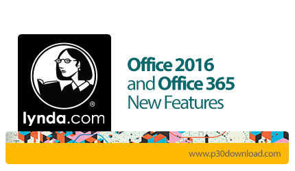 دانلود Lynda Office 2016 and Office 365 New Features - آموزش قابلیت های جدید آفیس ۲۰۱۶ و آفیس ۳۶۵