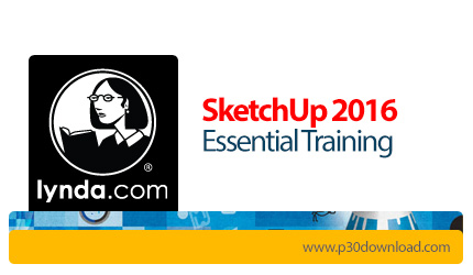 دانلود SketchUp 2016 Essential Training - آموزش اسکچاپ، نرم افزار مدل سازی سه بعدی