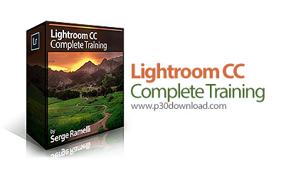 دانلود Photoserge Lightroom CC Complete Training - آموزش نرم افزار لایت روم سی سی