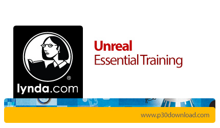 دانلود Lynda Unreal Essential Training - آموزش ساخت بازی های کامپیوتری با موتور آنریل