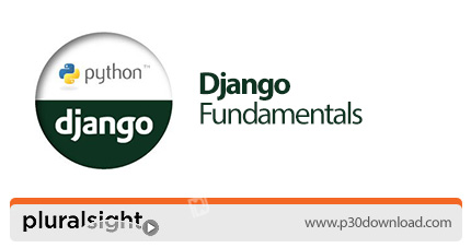 دانلود Pluralsight Django Fundamentals - آموزش فریم ورک جنگو، پایتون