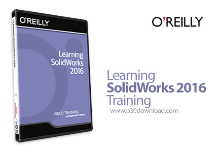 دانلود InfiniteSkills Learning SolidWorks 2016 Training - آموزش نرم افزار سالیدورکس 2016