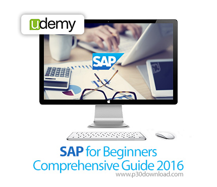 دانلود Udemy SAP for Beginners - Comprehensive Guide 2016 - آموزش اس آپ، مدیریت کسب و کار