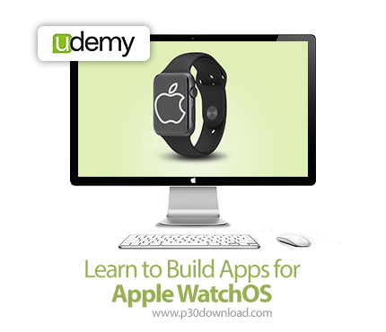 دانلود Udemy Learn to Build Apps for Apple WatchOS - آموزش ساخت نرم افزار برای اپل واچ