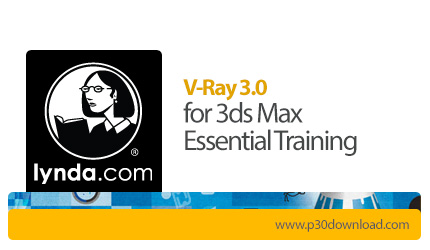 دانلود Lynda V-Ray 3.0 for 3ds Max Essential Training - آموزش استفاده از پلاگین وی ری در تری ‌دی ‌اس