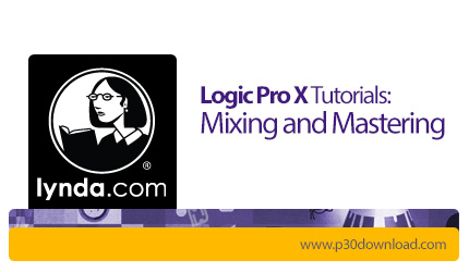 دانلود Lynda Logic Pro X Tutorials: Mixing and Mastering - آموزش لاجیک پرو، میکس و مسترینگ