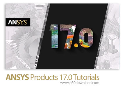 دانلود ANSYS Products 17.0 Tutorials - آموزش نرم افزار انسیس 17.0