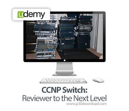 دانلود Udemy CCNP Switch: Reviewer to the Next Level - آموزش مهارت های شبکه در دوره آموزشی CCNP SWIT
