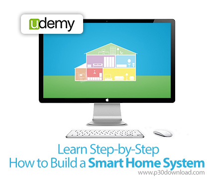 دانلود Udemy Learn Step-by-Step How to Build a Smart Home System - آموزش طراحی و پیاده سازی خانه هوش