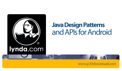 دانلود Lynda Java Design Patterns and APIs for Android - آموزش زبان الگوها و ای پی آی های جاوا برای 
