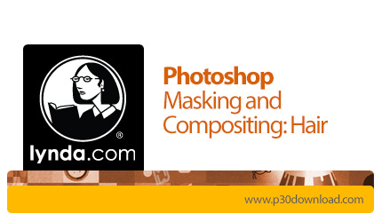 دانلود Lynda Photoshop Masking and Compositing: Hair - آموزش ماسک و ترکیب مو در فتوشاپ