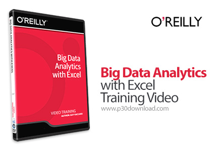 دانلود O'Reilly Big Data Analytics with Excel Training Video - آموزش تجزیه و تحلیل روی داده های حجیم