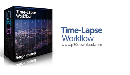 دانلود PhotoSerge Time-Lapse Workflow - آموزش تصویربرداری زمان گریز (تایم لپس)